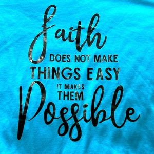 No brand “ Faith does not make things easy it makes things possible T-shirt